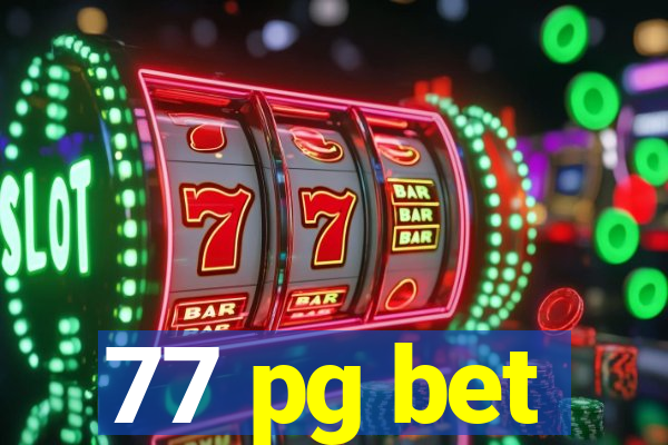 77 pg bet